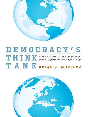 cover image of Democracy's Think Tank: the Institute for Policy Studies and Progressive Foreign Policy
